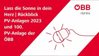 Lass die Sonne in dein Herz | Rückblick PV-Anlagen 2023 und 100. PV-Anlage der ÖBB