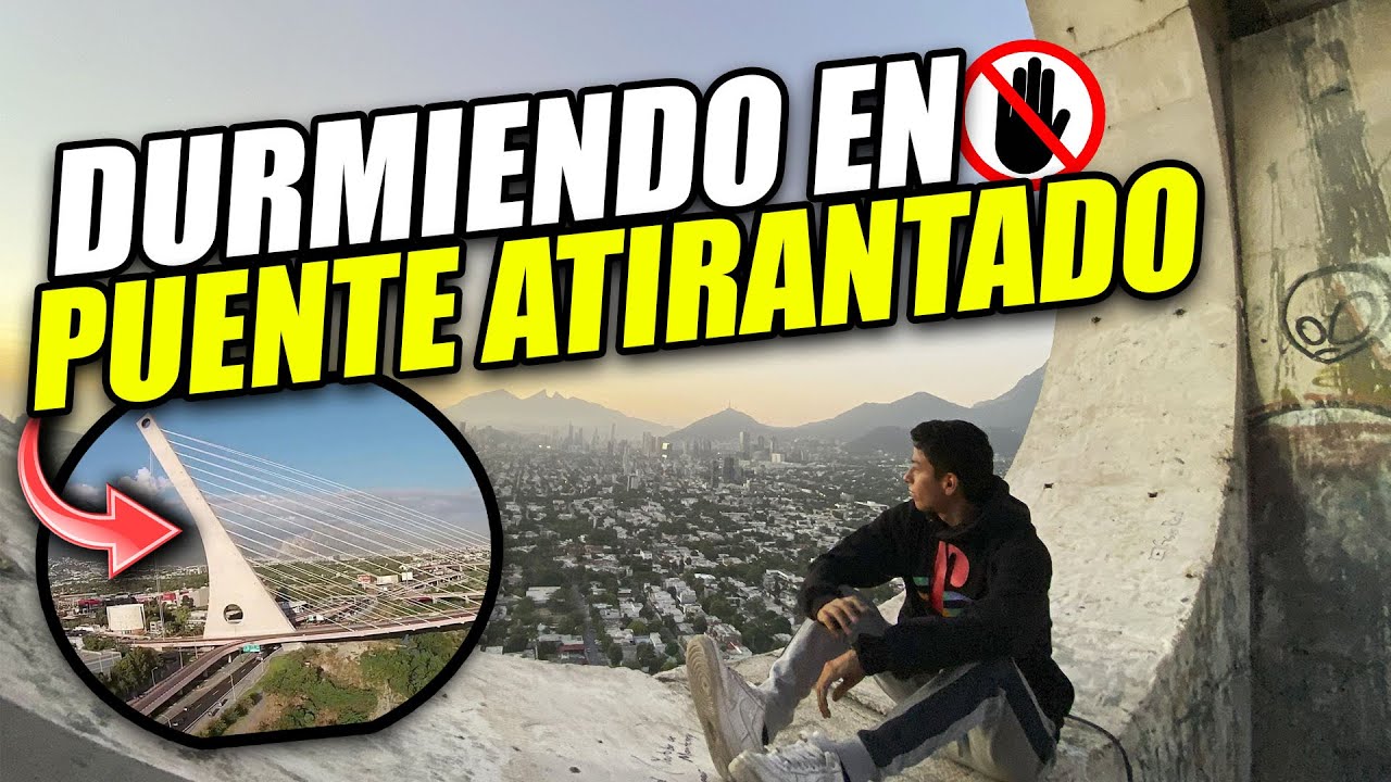 DURMIENDO EN EL PUENTE ATIRANTADO EN MONTERREY GsusRod