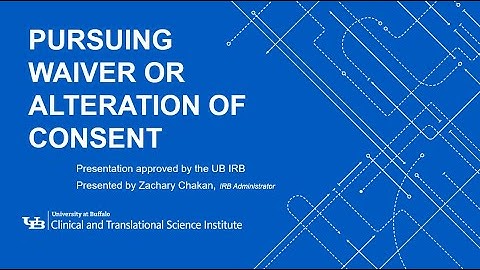 CTSI Watch and Learn: Pursuing Waiver or Alteration of Consent