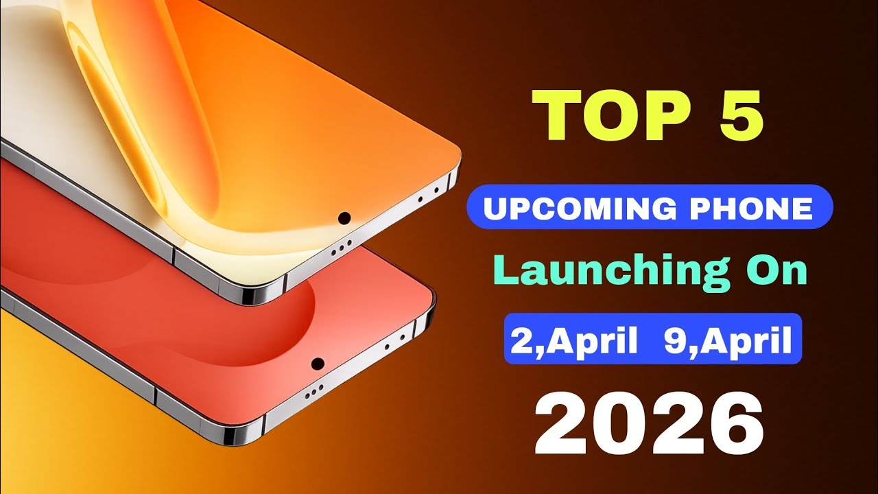 Top 5 Upcoming Phones Launching In April 2026🔥Best Camera,Price ...