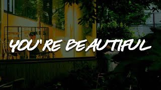 You're Beautiful, Don't Let Me Down, Hideaway (Lyrics) - James Blunt, The Chainsmokers, Daya