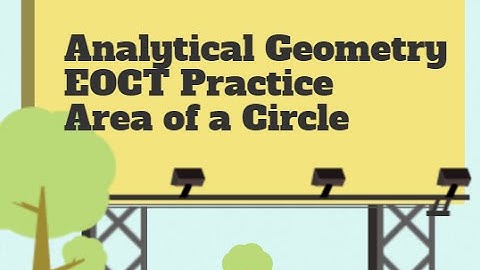 Analytical Geometry-EOCT Practice-Area of a Circle
