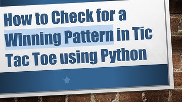 How to Check for a Winning Pattern in Tic Tac Toe using Python