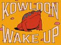 Kowloon  wake up official