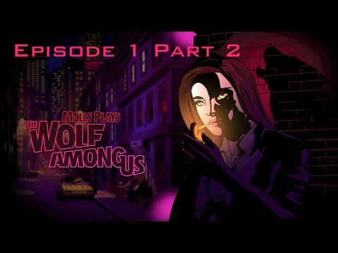 Molls Plays The Wolf Among Us [Ep 1] [Part 2]