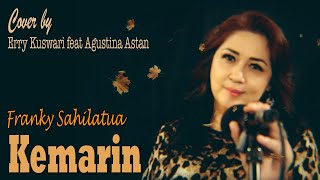 Franky Sahilatua - KEMARIN - Cover by Erry Kuswari Feat Agustina Astan