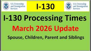 I-130 Processing Times for March 2026 | Spouse, Parent Children and Siblings`