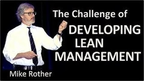 Mike Rother - The Challenge of developing lean management