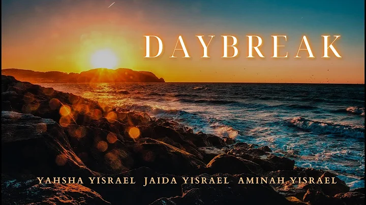 Day Break - Yahsha Yisrael, Jaida Yisrael, Aminah ...