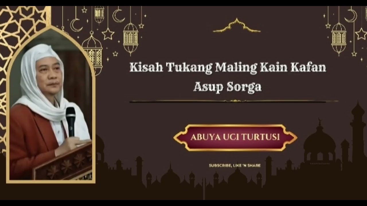 Abuya Uci - Kisah Tukang Maling Kain Kafan Asup Sorga 