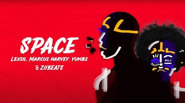 Lexsil, Marcus Harvey, Yumbs, ZiiBeats - Space (Official Lyric Video)