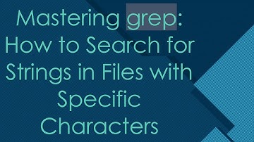 Mastering grep: How to Search for Strings in Files with Specific Characters