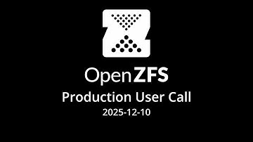 2025-12-10 OpenZFS Production User Call
