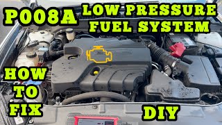 FORD P008A Low Pressure Fuel System Pressure Too Low Fault Code | HOW TO FIX DIY