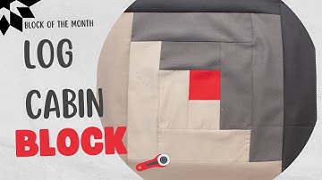 The Log Cabin Quilt Block: Beginner’s Guide