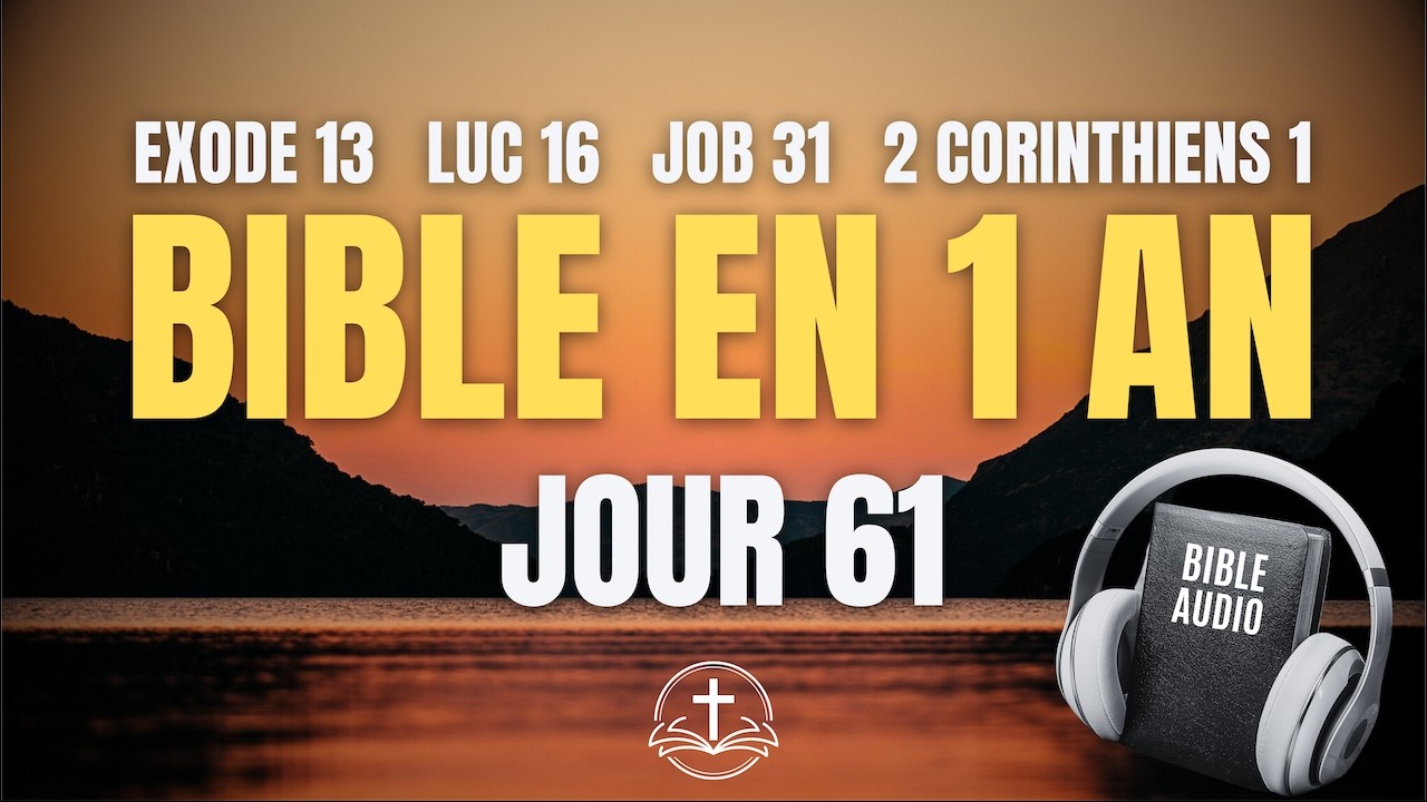 LA BIBLE EN 1 AN | Jour 61 : Consolation et Direction (Exode 13, Luc 16, Job 31, 2 Corinthiens 1)