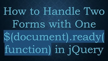 How to Handle Two Forms with One $(document).ready(function) in jQuery