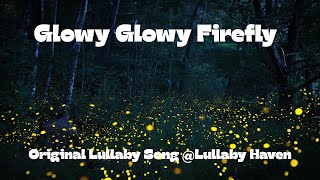 Glowy Glowy Firefly | Original Lullaby Song | @Lullaby Haven