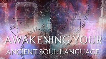 Awakening Your Ancient Soul Language 