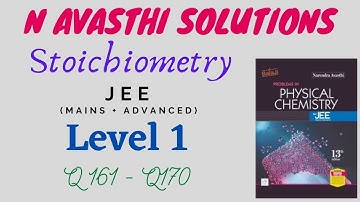 Stoichiometry | Level 1 | Q161 - Q170 | JEE | N Avasthi Solutions | GM Academy