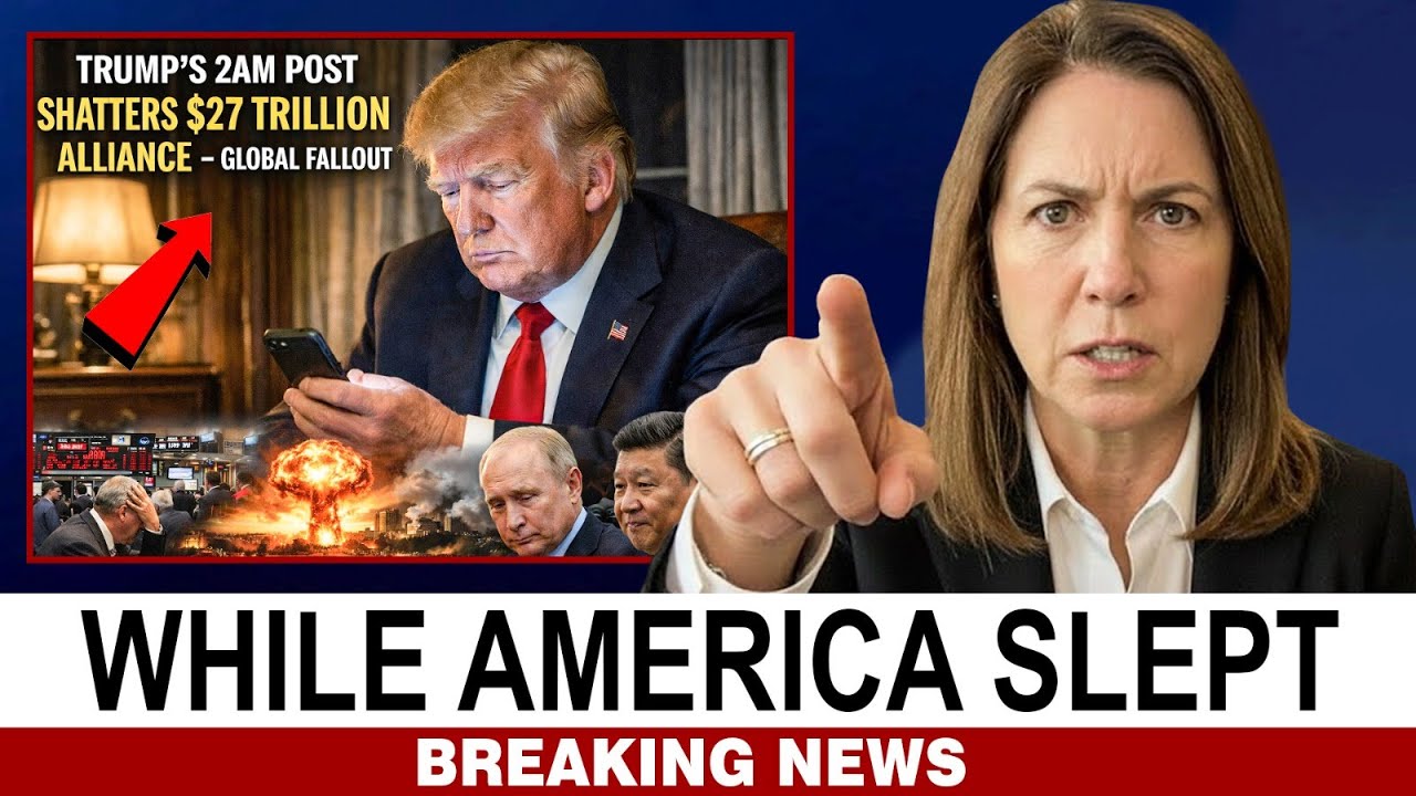 Trump’s 2AM Post SHATTERS $27 Trillion Alliance – Global Fallout Explained