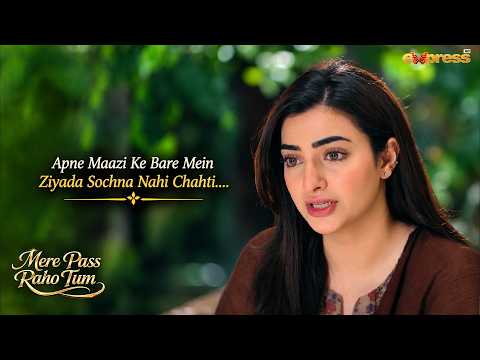 Apne Maazi Ke Bare Mein Ziyada Sochna Nahi Chahti..!! | Mere Pass Raho Tum | Express Tv