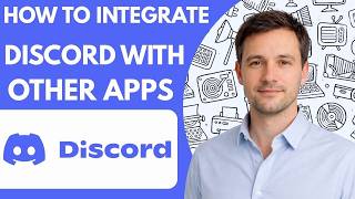 how to integrate discord with other apps full guide 2026