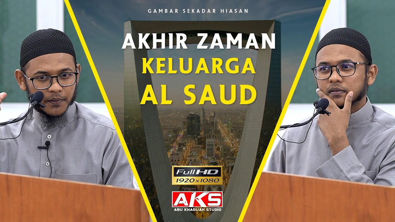 Akhir Zaman : Keluarga Al Saud | Ustaz Ibnu Rijal
