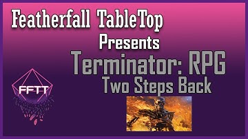 "Two Steps Back" | Terminator RPG Quick Start | FeatherFall TableTop