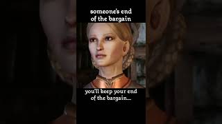 someone's end of the bargain — Dragon age : Origins dialogue scene