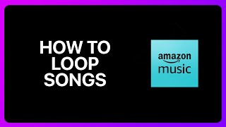How To Loop Songs On Amazon Music Tutorial