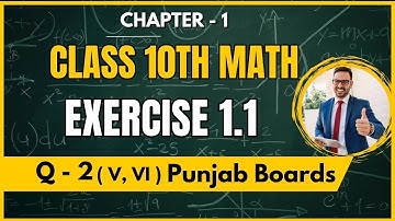 Math class 10 Chapter 1 Exercise 1.1 Q-2 Part V, VI | 10th class math exercise 1.1