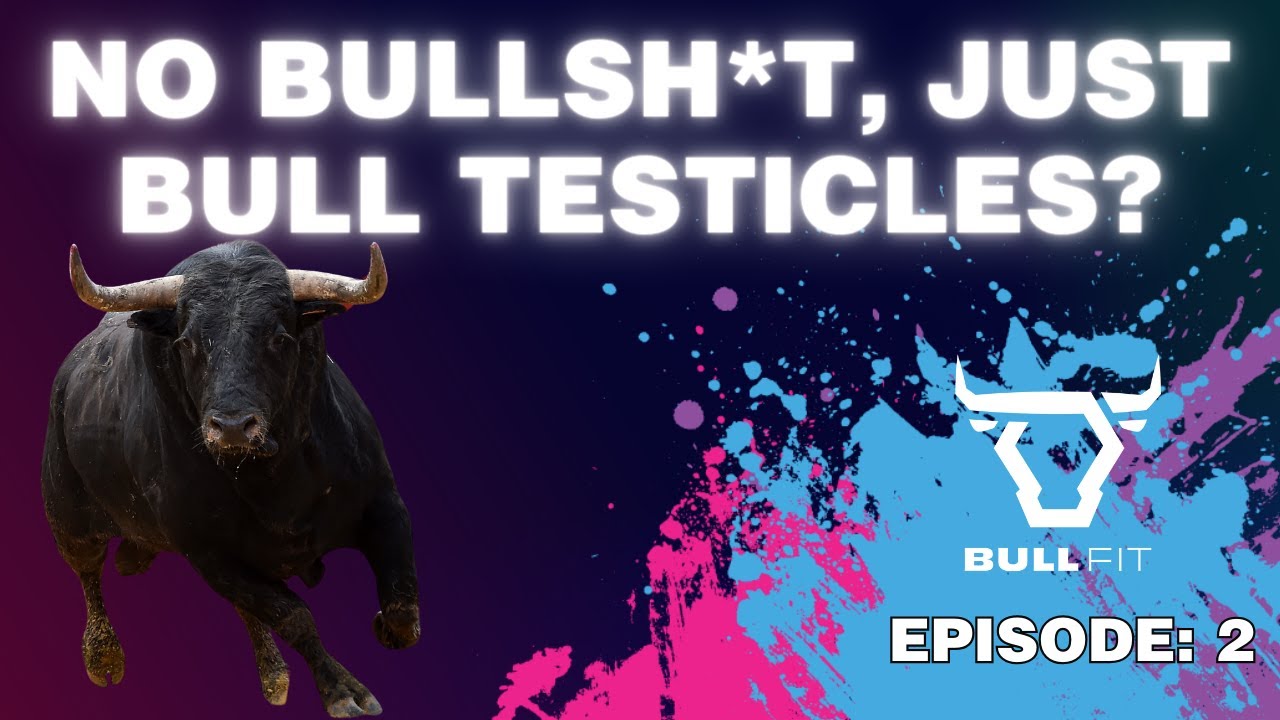 No BullSh*t, Just BullFit Podcast | EPISODE 2 | BULL TESTICLES? - YouTube