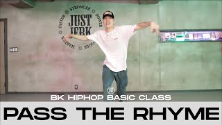 BK HIPHOP BASIC CLASS | Pass the Rhyme feat. Changmo, Dok2 SUPERBEE | @justjerkacademy