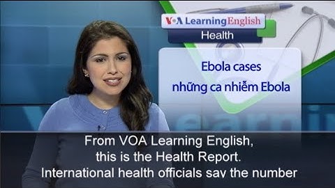 Phát âm chuẩn cùng VOA - Anh ngữ đặc biệt: Progress on Ebola (VOA)