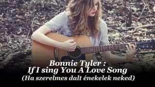 Bonnie Tyler : If I sing You A Love Song / Ha szerelmes dalt énekelek neked (magyar felirattal) chords