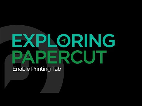 Exploring PaperCut | Enable Printing Tab