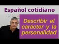 Describir el carácter y personalidad en español