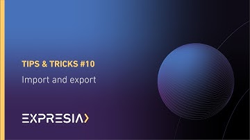 Tips & Tricks #10: Import and export