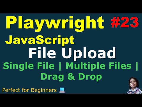 Playwright with JavaScript 23 File Upload Single File Multiple File Drag Drop File
