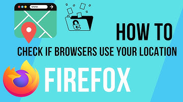 How To Check If A Website Is using Your Location In Firefox