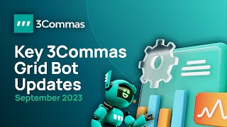 3Commas Key Grid Bot Updates September 2023