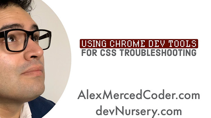 AM Coder - Using Chrome Dev Tools to Diagnose CSS Issues