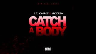 Lil Chris x Rooga  - Catch A Body (Official Audio)