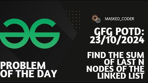 Find the Sum of Last N nodes of the Linked List | GFG POTD