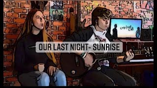 Our Last Night - Sunrise (Acoustic cover By Courtesy Call Band)
