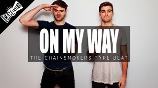 *SOLD* The Chainsmokers Type Beat - On My Way FREE DOWNLOAD 2016