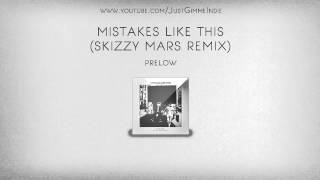 Prelow - "Mistakes Like This" (Skizzy Mars Remix)