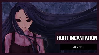 Tangled: Hurt Incantation Full Ver. [Cover]