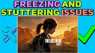 Why The Last of Us on PC has such terrible stuttering